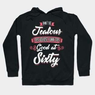 Look This Good At Sixty Hoodie